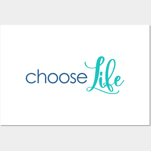 Choose Life Pro Life Quote Wall Art by greenoriginals